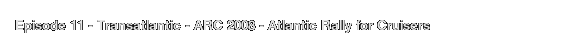 Episode 11 - Transatlantic - ARC 2008 - Atlantic Rally for Cruisers