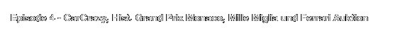 Episode 4 - CarCrazy, Hist. Grand Prix Monaco, Mille Miglia und Ferrari Auktion